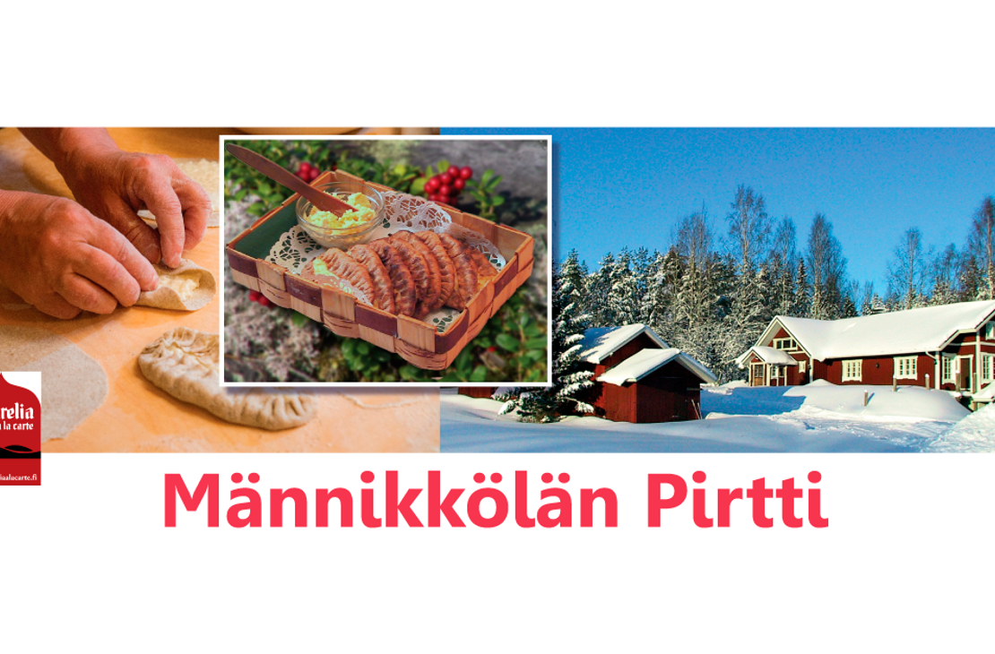 Männikkölän Pirtti -yrityksen mainoskuva, joka koostuu kolmesta osasta. Vasemmalla nähdään lähikuva käsistä, jotka leipovat karjalanpiirakkaa. Keskellä on pienempi kuva kukkopiirakoista tarjoiltuna tuohivuoassa, jonka ympärillä on puolukanvarpuja. Oikealla on maisemakuva punaisesta puutalosta (Männikkölän Pirtti) lumisessa ympäristössä kirkkaana talvipäivänä. Alareunassa lukee isolla, punaisella tekstillä "Männikkölän Pirtti". Vasemmassa alakulmassa on pieni mustavalkoinen Karelia a la carte -logo.