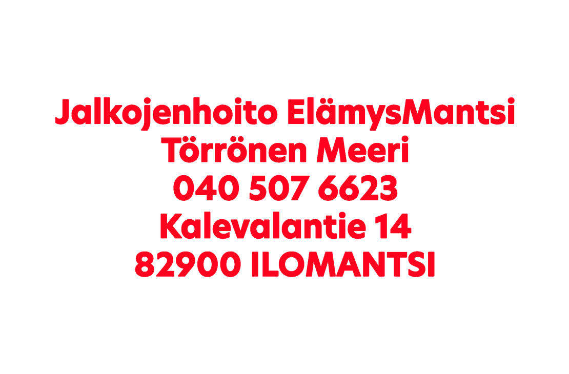 Tekstikuva, joka esittää Jalkojenhoito ElämysMantsin yhteystiedot ja osoitteen suurilla, punaisilla, lihavoiduilla kirjaimilla valkoisella taustalla. Teksti riveittäin: "Jalkojenhoito ElämysMantsi", "Törrönen Meeri", "040 507 6623", "Kalevalantie 14", "82900 ILOMANTSI".